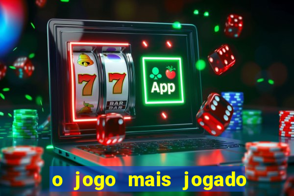 o jogo mais jogado do mundo